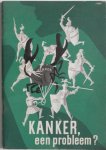 Duinen A T van, Doeve J F (omslag) Weele C van (foto`s) - Kanker een probleem ?