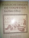 Dalen Gilhuys, Lex - Haegsche dingen die verdwenen
