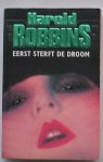 ROBBINS, HAROLD, - Eerst sterft de droom.