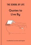 The School Of Life - The School Of Life: Quotes To Live By