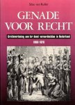 Ruller, Sibo van - Genade voor recht. Gratieverlening aan te dood veroordeelden in Nederland 1806-1870.
