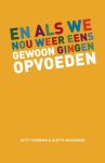 Wagenaar, A. - En als we nou weer eens gewoon gingen opvoeden