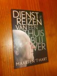 HART, MAARTEN 'T, - Dienstreizen van een thuisblijver.