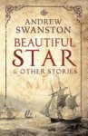 Andrew Swanston - Beautiful Star & Other Stories