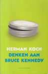 Koch (Arnhem, 5 september 1953), Herman - Denken aan Bruce Kennedy - Mirjam Wenger verblijft een week in haar eentje in Zuid-Spanje. Haar leven met regisseur Bernhard en hun twee kinderen vliegt haar aan en ze heeft schoon genoeg van het Amsterdamse kunstenaarsmilieu.