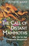 Peter D. Ward - The Call of Distant Mammoths Why the Ice Age Mammals Disappeared