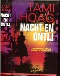 Hoag Tami  (born Tami Mikkelson on January 20, 1959) is an American novelist, best known for her work  .. Vertaling Karina Zegers de Beijl .. Omslag ontwerp Jan de Boer - Nacht en Ontij  ..  Niemand wordt gespaard, zelfs niet de onschuldigen