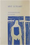 Alfred Deboutte Amandus Bussels G Hendrix - Sint Lutgart, patrones van Vlaanderen : tentoonstelling Brugge, Monasterium O.S.S.R., Katelijnestraat 105, 17-25 augustus 1974