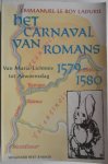 Roy Ladurie Emmanuel le - Het carnaval van romans 1579- 1580 Van Maria-Lichtmis tot Aswoensdag
