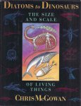 McGowan, Chris. - Diatoms to Dinosaurs: The size and scale of living things.