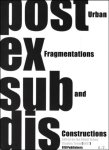 Steven Jacobs ; Jeroen Lievens ; Harry Veivo ;  Trui Vetters - Post ex sub dis Urban fragmentations and constructions  **SIGNED