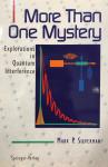 SILVERMAN, Mark P. - More Than One Mystery, Explorations in Quantum Interference