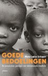 Marie-Louise Schipper - Goede bedoelingen De onvoorziene gevolgen van internationale noodhulp
