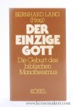 Lang, Bernhard (ed.). - Der einzige Gott. Die Geburt des biblischen Monotheismus.