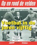 FRANS OOSTERWIJK - Voetbal in de jaren vijftig in 99 beelden -Op en rond de velden FRANS OOSTERWIJK - Voetbal in de jaren vijftig in 99 beelden -Op en rond de velden