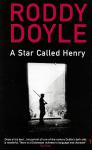 Doyle, Roddy - A Star Called Henry (The Last Roundup #1)