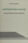 Messel, Saul van (= Jaap Meijer). - Vaderland in den vreemde. Joodse balladen uit Groningerland.