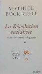 BOCK-CôTé Mathieu - La révolution racialiste et autres virus idéologiques