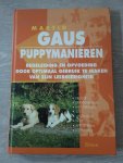 Gaus, M. - Puppymanieren / begeleiding en opvoeding door optimaal gebruik te maken van zijn leergierigheid