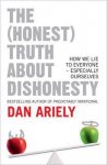 Ariely, Dan - The (Honest) Truth About Dishonesty. How To Lie To Everyone - Especially Ourselves.