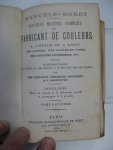 Riffault, Vergnaud, Toussaint et Malepeyre, F. - Nouveau manuel complet du Fabricant de Couleurs à l'huile et à l'eau des laques, des couleurs fines, des couleurs hygiéniques, etc. Tome premier et deuxième.