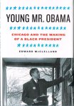 Mcclelland, Edward - Young Mr. Obama / Chicago and the Making of a Black President