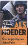 Colum McCann ; Diane Foley - Als moeder - Diane Foley over James Foley