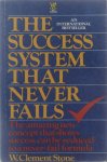 Clement W Stone - The success system that never fails.