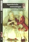 Heertje, Raoul   Is oprichter vanComedytrainen introduceerde daarmeestand-upcomedy in Nederland. Hij schreef voorSportweek, NRC Handelsblad,enVrijNederland. Sinds 1995 is Raoul teamcaptain bij het tv-programma - Legendarische Ontmoetingen
