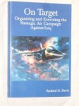 Davis, Richard G. - On Target. Organizing and Executing the Strategic Air Campaign Against Iraq.