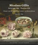 Alexander Thijs: - Nicolaes Gillis (Antwerpen 1593 - Haarlem 1630. Pionier van het Haarlemse voedsel- en bloemstilleven: catalogue raisonné.