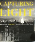 Drew Heath Johnson, Peter E. Palmquist - Capturing Light Masterpieces of California Photography, 1850 to the Present