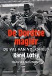 Kolfschooten, Frank  van - Dordtse magiër. De val van volksheld Karel Lotsy