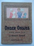 Blaauw, Henriëtte & O. Geerling. - Onder Onsjes. Een verzameling verhalen, versjes, spelletjes, raadsels, knutselwerkjes, enz., enz. Klein maar slim.