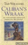 Williams, Tad - Caliban's wraak, een fantastische vertelling