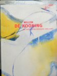 Garrels, Gary and Storr, Robert. - Willem de Kooning. De late schilderijen 1981-1987.