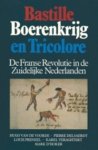 Hugo Van de Voorde - Bastille, boerenkrijg en tricolore de franse revolutie in de zuidelijke Nederlanden