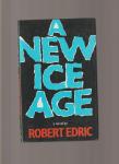 Edric Robert - A new Ice Age, a novel