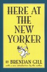 Brendan Gill - Here at the New Yorker