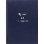 Chardin, Teilhard de - Hymne de l'Univers Chardin, Teilhard de - Hymne de l'Univers