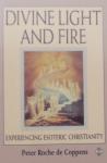 Peter Roche de Coppens. - Divine light and fire. Experiencing esoteric Christianity.