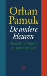 Pamuk, Orhan - De andere kleuren / beschouwingen en een verhaal.