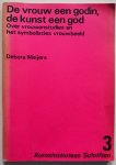 Meijers Debora - De vrouw een godin, de kunst een god Over vrouwenstudies en het symbolisties vrouwbeeld