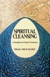 Mickaharic, Draja - Spiritual Cleansing. A Handbook of Psychic Protection Mickaharic, Draja - Spiritual Cleansing. A Handbook of Psychic Protection