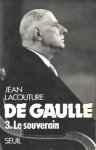 LACOUTURE Jean - De Gaulle. Tome 3: Le Souverain