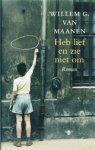 MAANEN, Willem G. - Heb lief en zie niet om