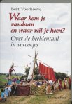 Bert Voorhoeve - Waar kom je vandaan en waar wil je heen? Bert Voorhoeve - Waar kom je vandaan en waar wil je heen?