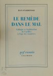 Jean Starobinski - Le remède dans le mal Critique et légitimation de l'artifice à l'âge des Lumières