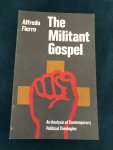 Fierro, Alfredo - The militant gospel; an analysis of contemporary political theologies