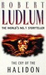 Robert Ludlum, Jonathan Ryder - The Cry of the Halidon